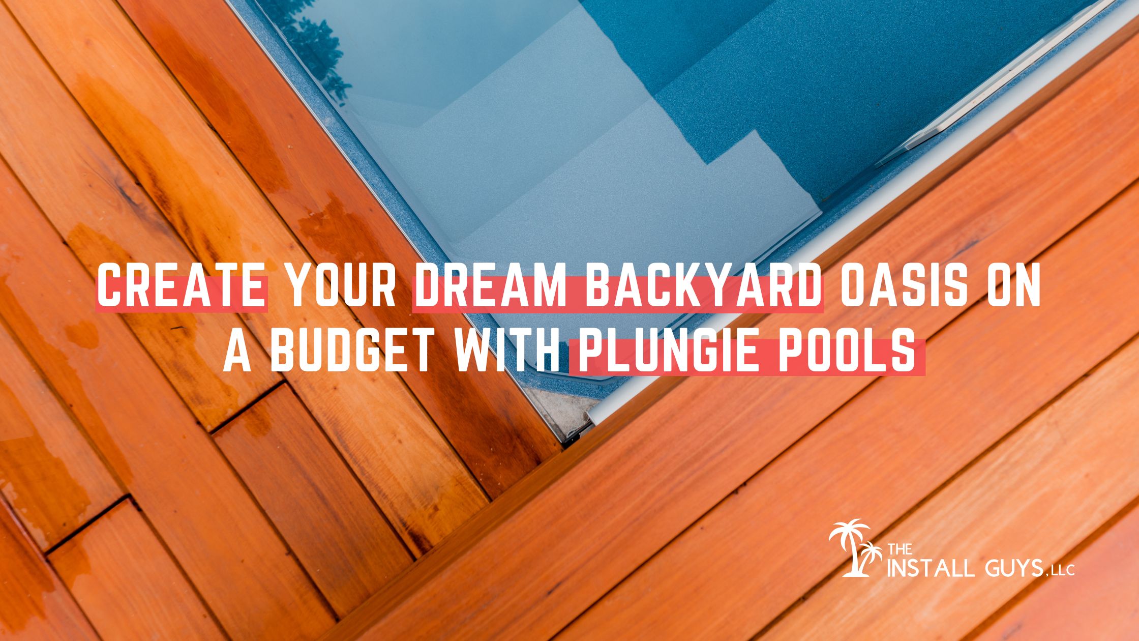 Create Your Dream Backyard Oasis on a Budget with Plungie Pools